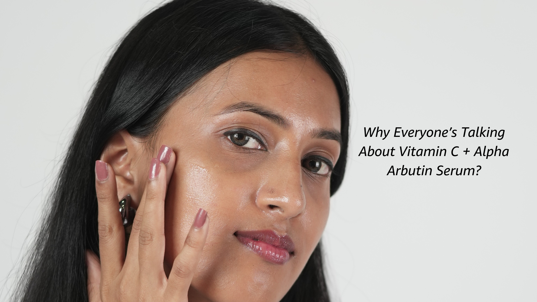 Glowing Skin Secrets: Why Everyone’s Talking About Vitamin C + Alpha Arbutin Serum?
